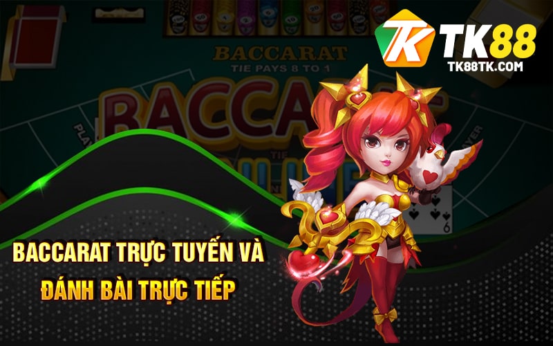 Baccarat trực tuyến và đánh bài trực tiếp