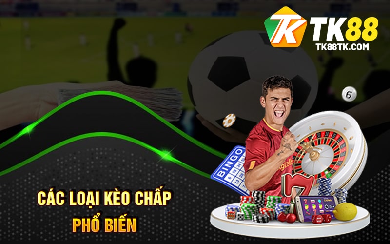 Các Loại Kèo Chấp Phổ Biến