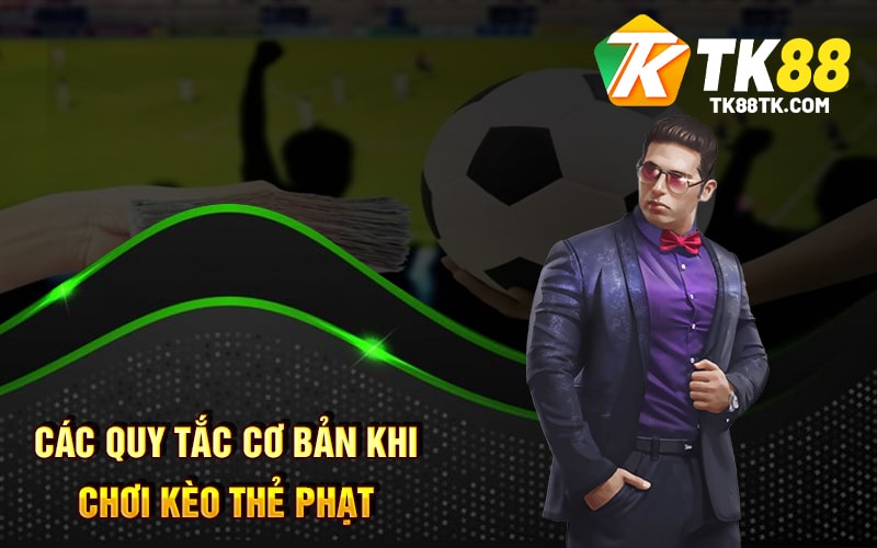Các Quy Tắc Cơ Bản Khi Chơi Kèo Thẻ Phạt