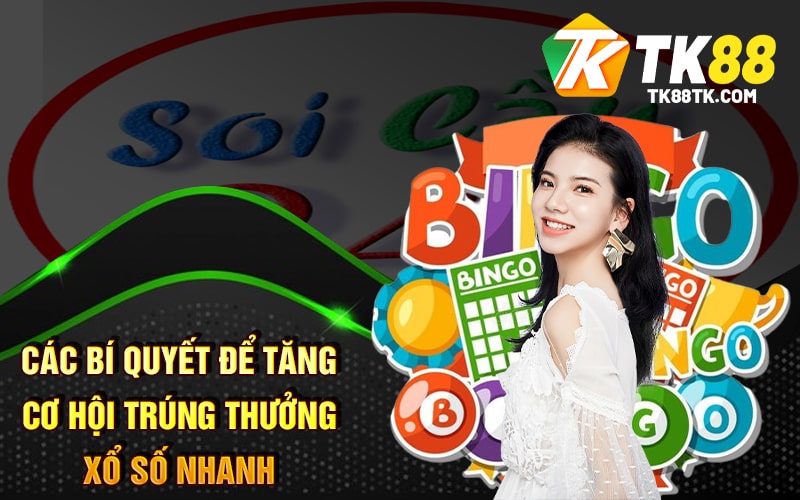 Các bí quyết để tăng cơ hội trúng thưởng Xổ Số Nhanh