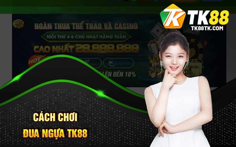 Cách Chơi Đua Ngựa TK88
