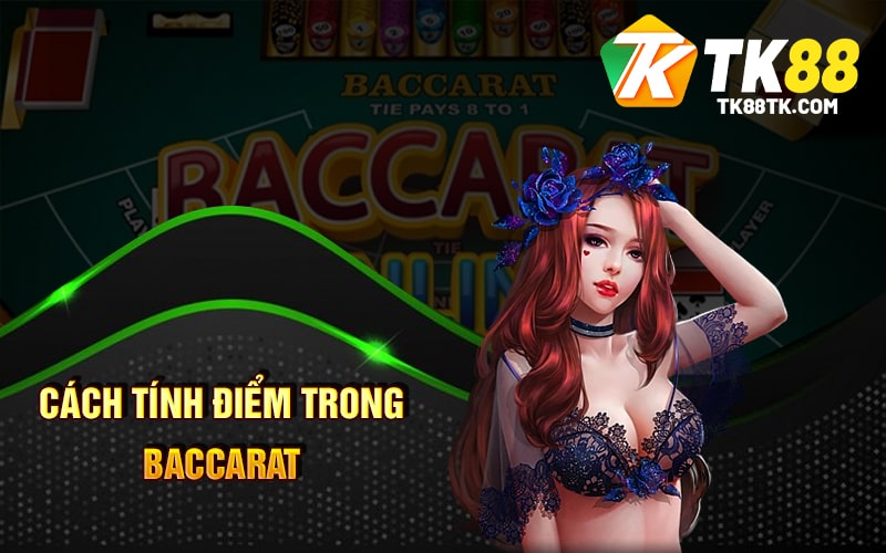 Cách tính điểm trong Baccarat