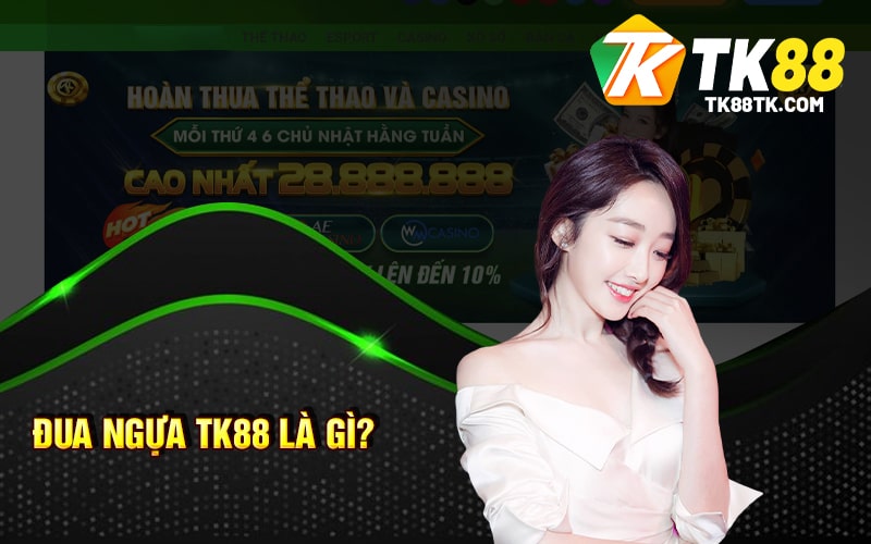 Đua Ngựa TK88 Là Gì?