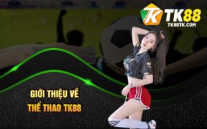 Giới Thiệu Về Thể Thao TK88