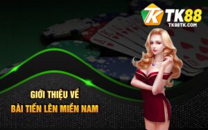 Giới thiệu Về Bài Tiến Lên Miền Nam