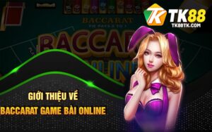Giới thiệu về Baccarat game bài online
