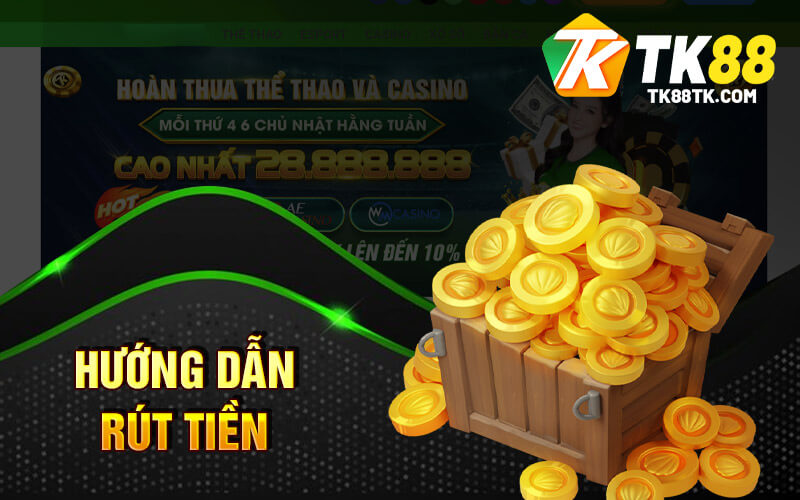 Hướng Dẫn Rút Tiền TK88