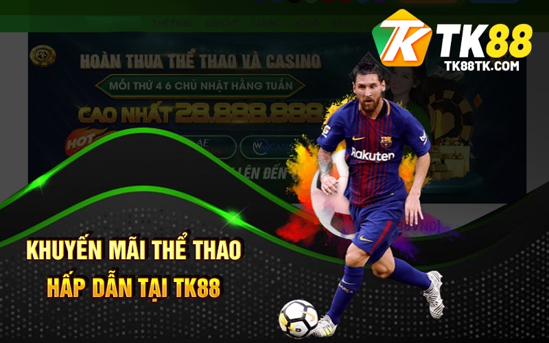 Khuyến Mãi Thể Thao Hấp Dẫn Tại TK88