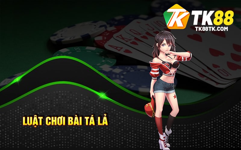 Luật chơi Bài Tá Lả