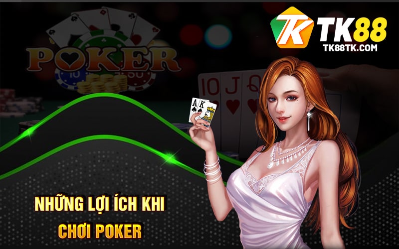 Những lợi ích khi chơi Poker