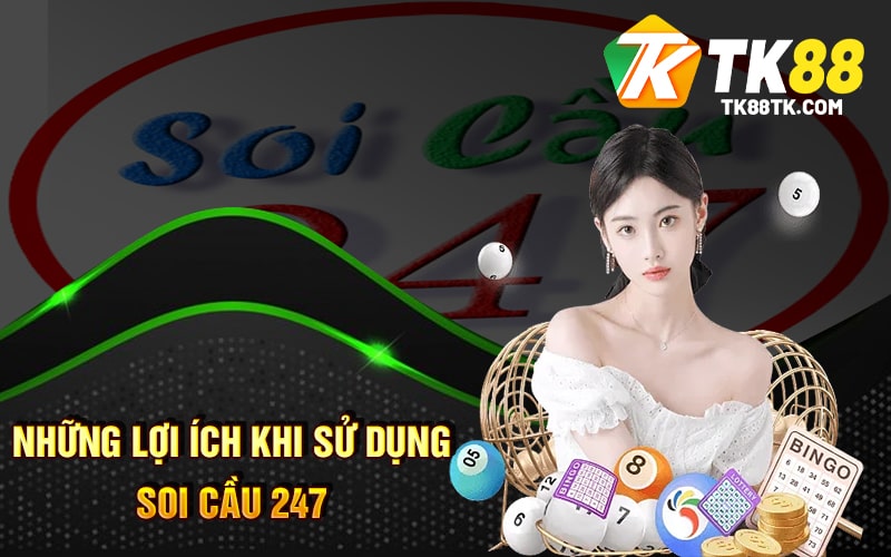Những lợi ích khi sử dụng Soi Cầu 247