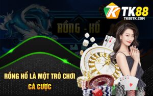 Rồng Hổ là một trò chơi cá cược