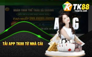 Tải App Tk88 Từ Nhà Cái