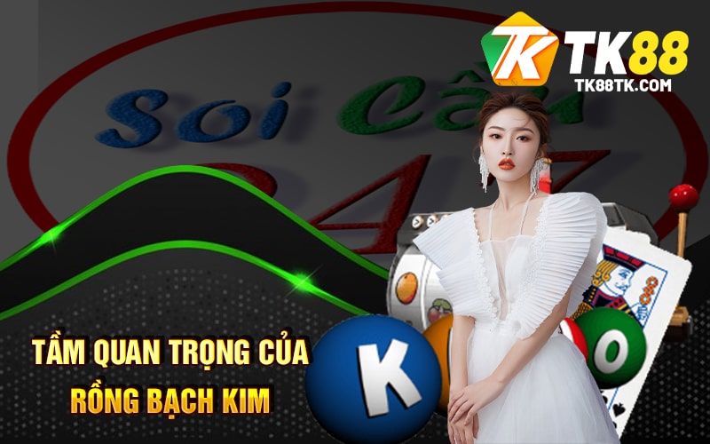 Tầm quan trọng của Rồng Bạch Kim