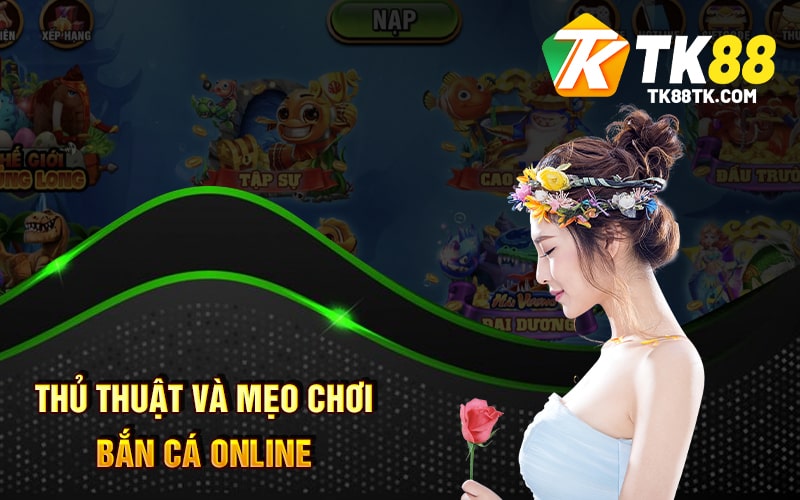 Thủ Thuật Và Mẹo Chơi Bắn Cá Online