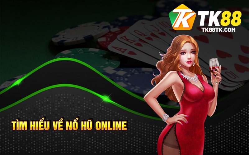 Tìm hiểu về Nổ Hũ Online