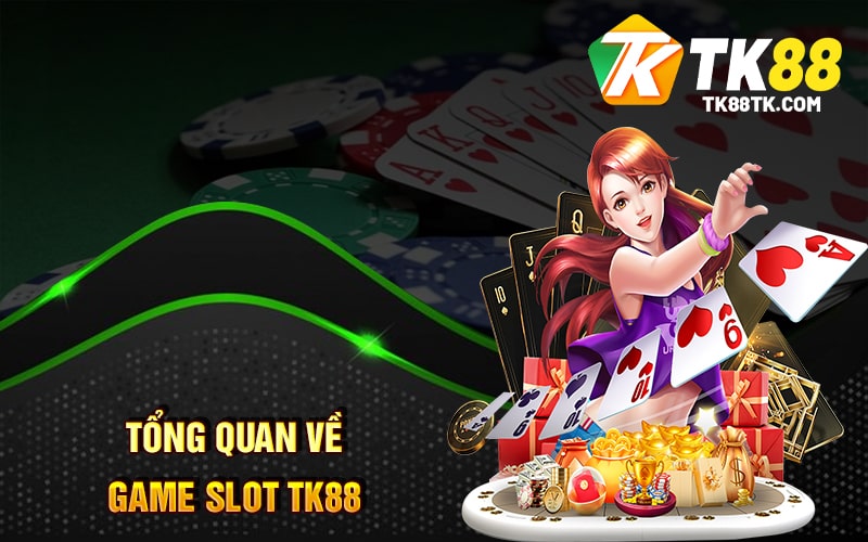 Tổng Quan Về Game SLot TK88