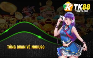 Tổng Quan Về Nohu90