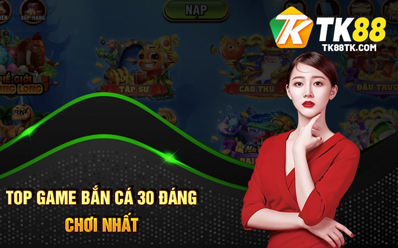 Top game Bắn Cá 30 đáng chơi nhất