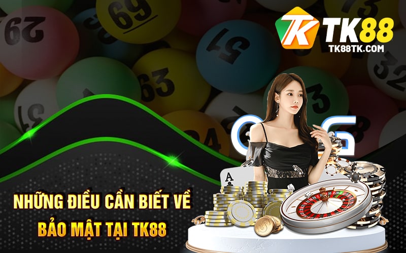 Những điều cần biết về bảo mật tại tk88