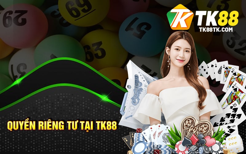 Quyền riêng tư tại TK88